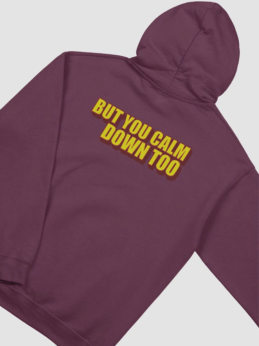 I'LL CALM DOWN BUT YOU CALM DOWN TOO product image (4)