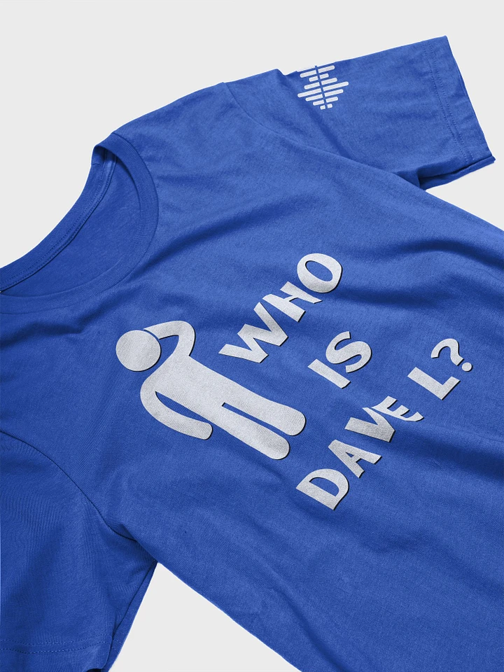Who is Dave L? Bright T-Shirt product image (12)