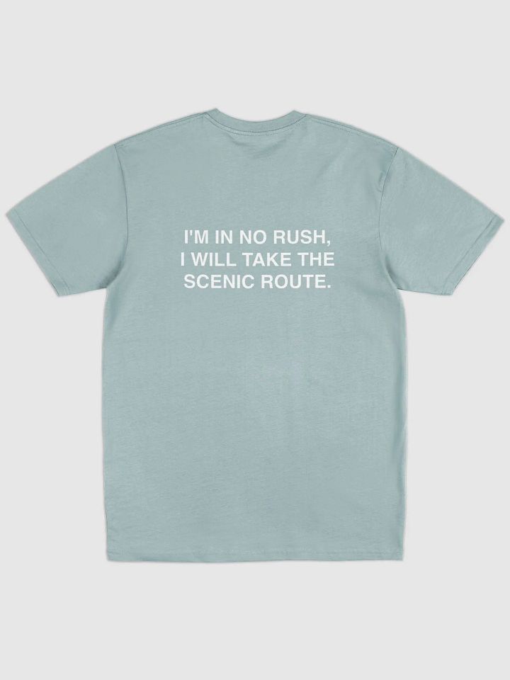 i'm in no rush, i will take the scenic route. product image (2)