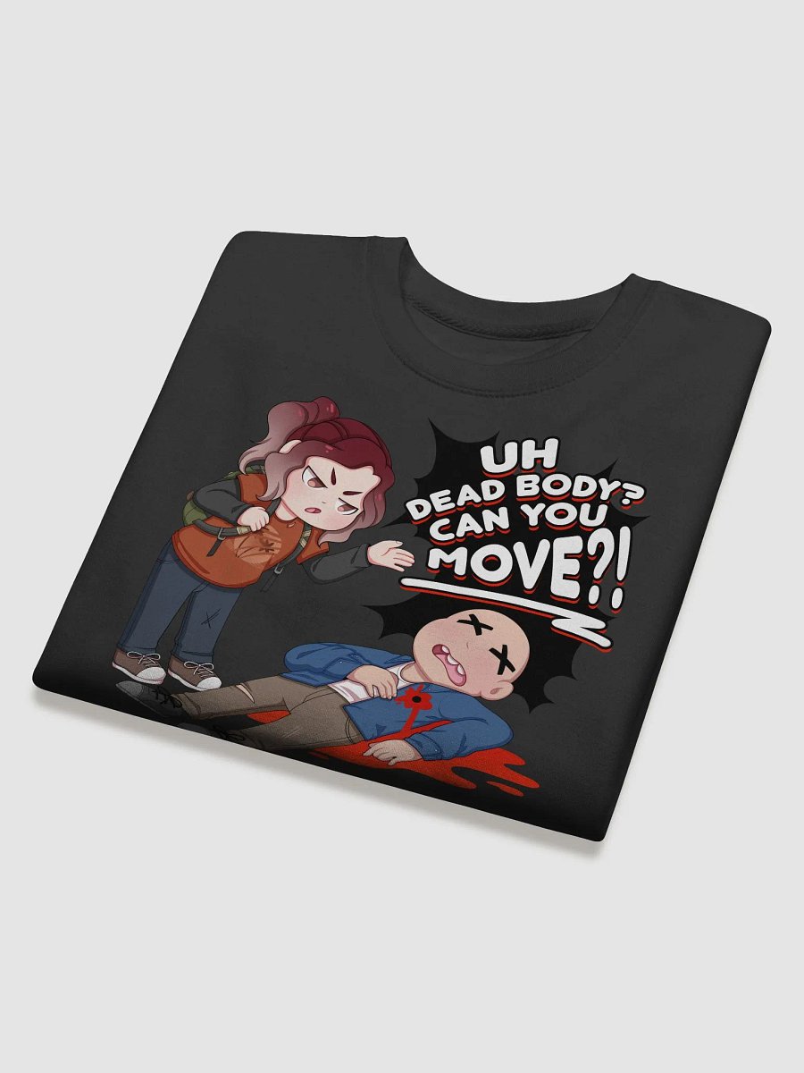 Uh Dead Body Can you Move?! Sweatshirt product image (4)