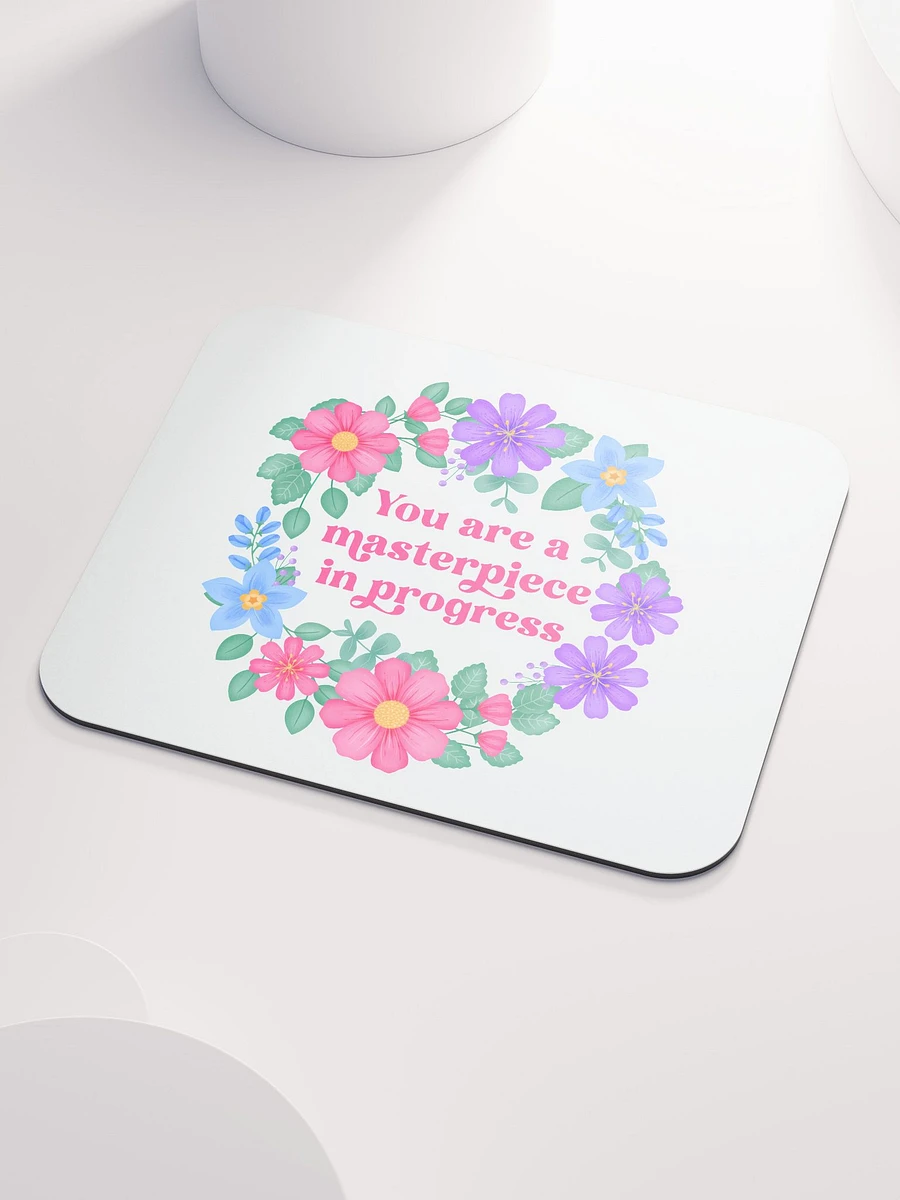 You are a masterpiece in progress - Mouse Pad White product image (3)