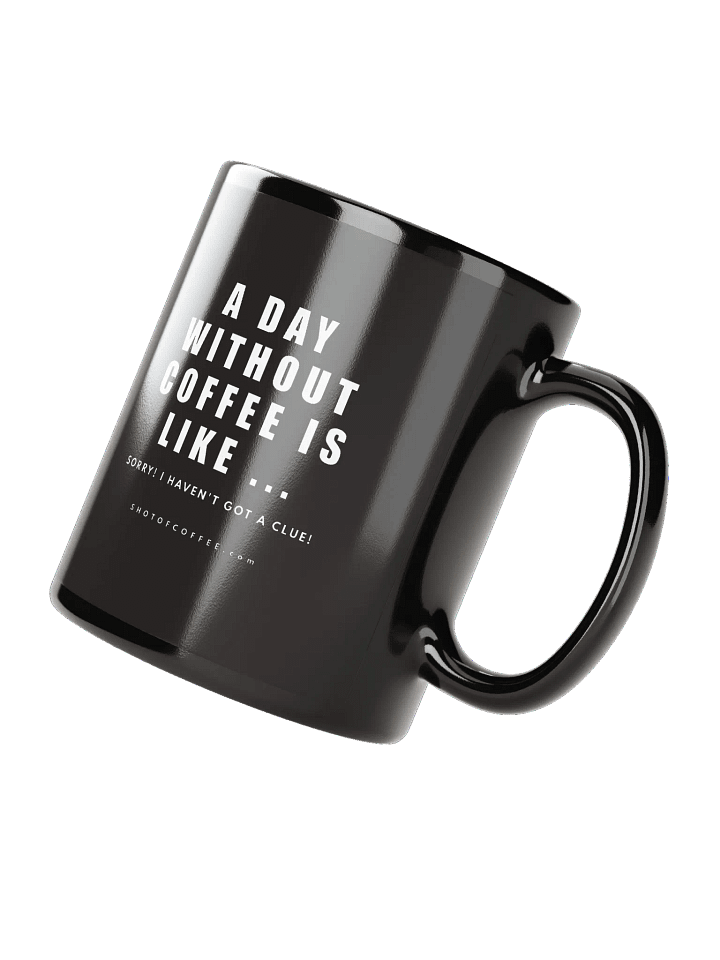 A DAY WITHOUT COFFEE - MUG product image (1)
