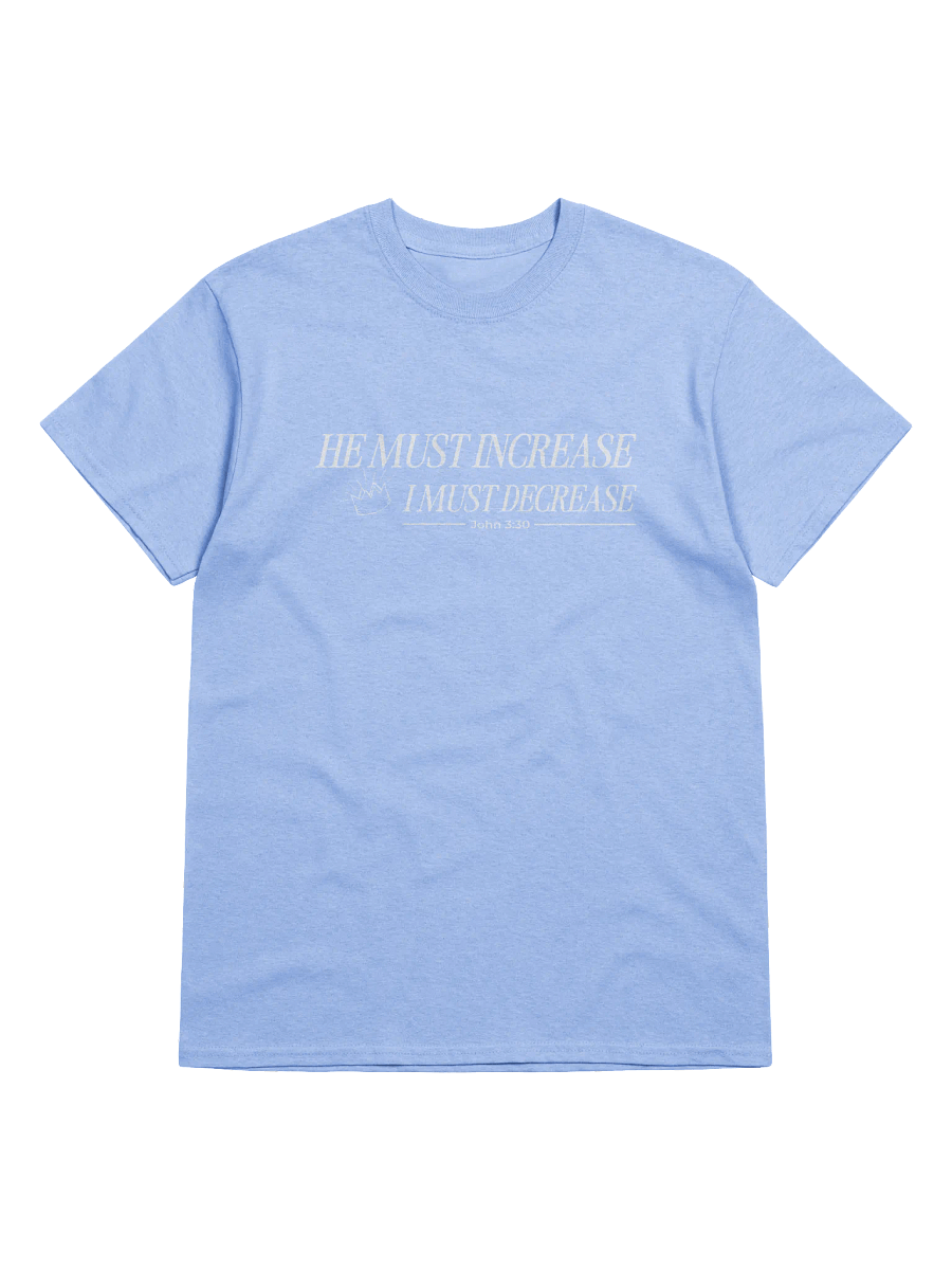 He Must Increase - T-Shirt product image (1)