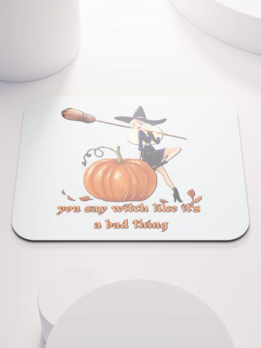 YOU SAY WITCH LIKE IT'S A BAD THING product image (1)