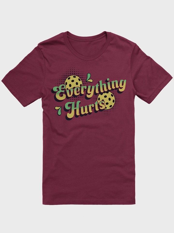 Everything Hurts Pickleball Vibrant Unisex T-Shirt product image (4)