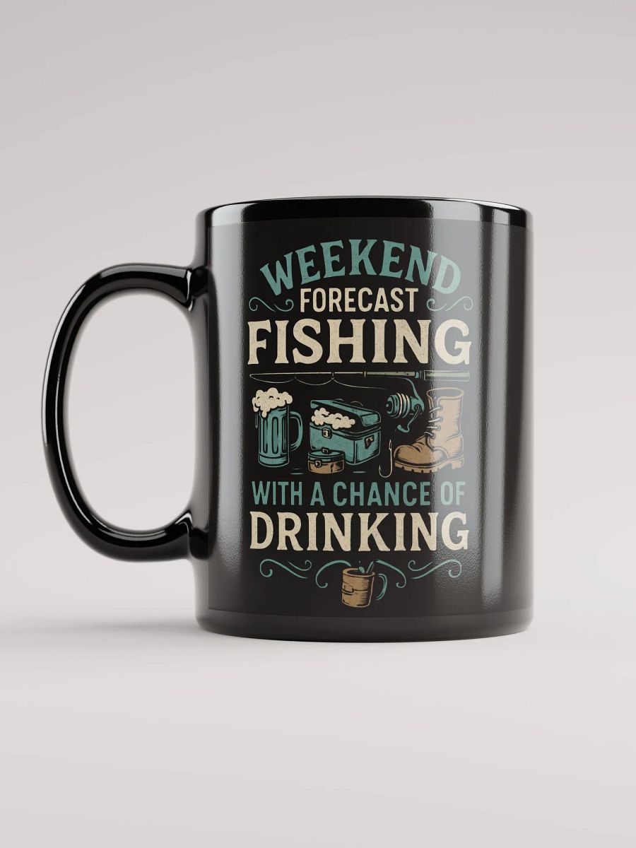 Fishing Mug – Weekend Forecast: Fishing with a Chance of Drinking product image (11)