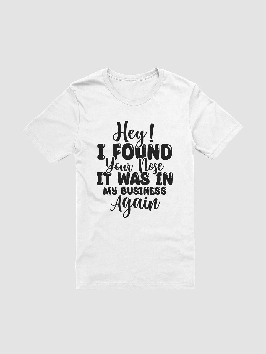 Hey I Found Your Nose It Was In Women White T-Shirt product image (3)