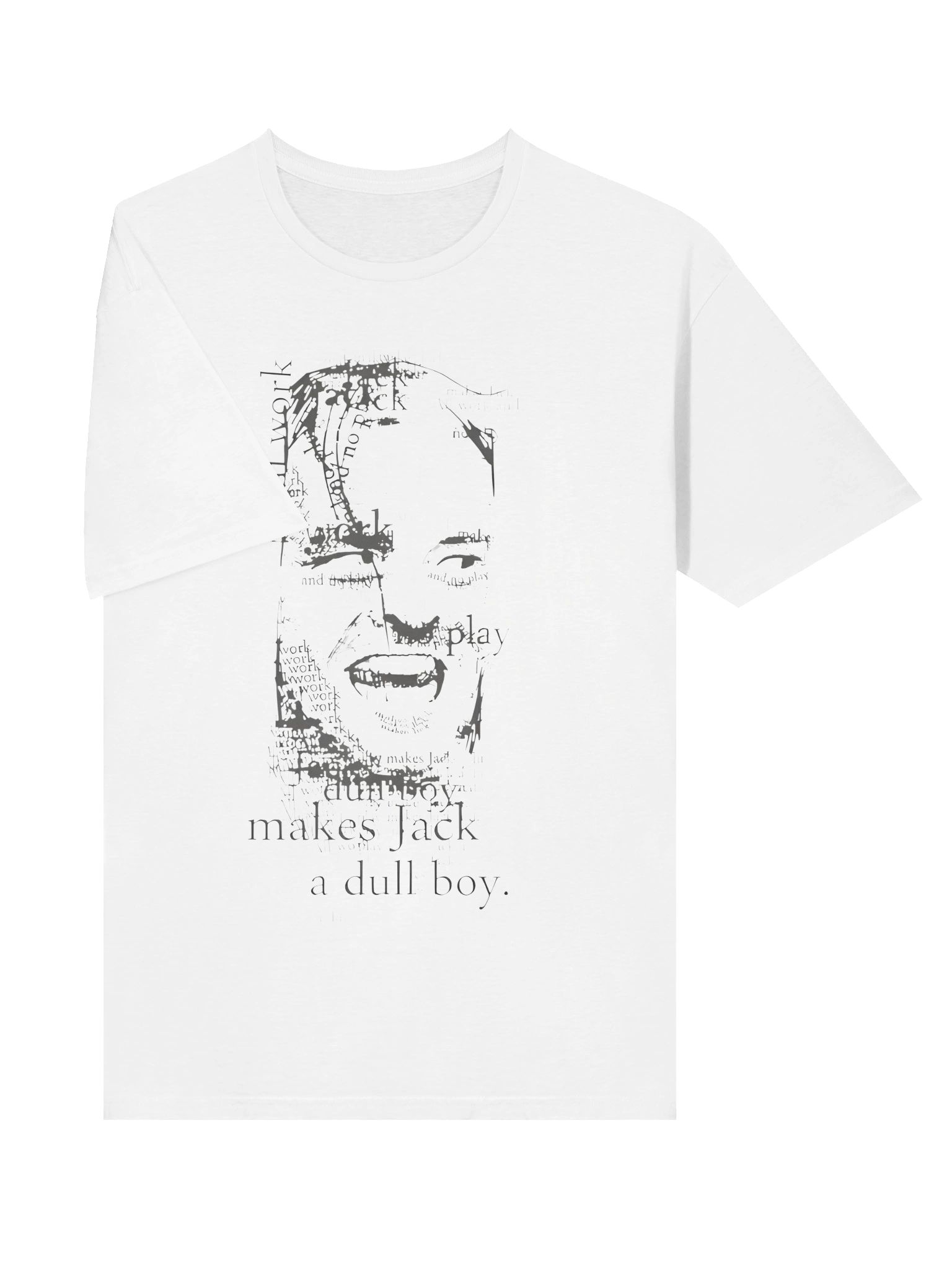 All Work And No Play Makes Jack A Dull Boy T-Shirt product image (3)