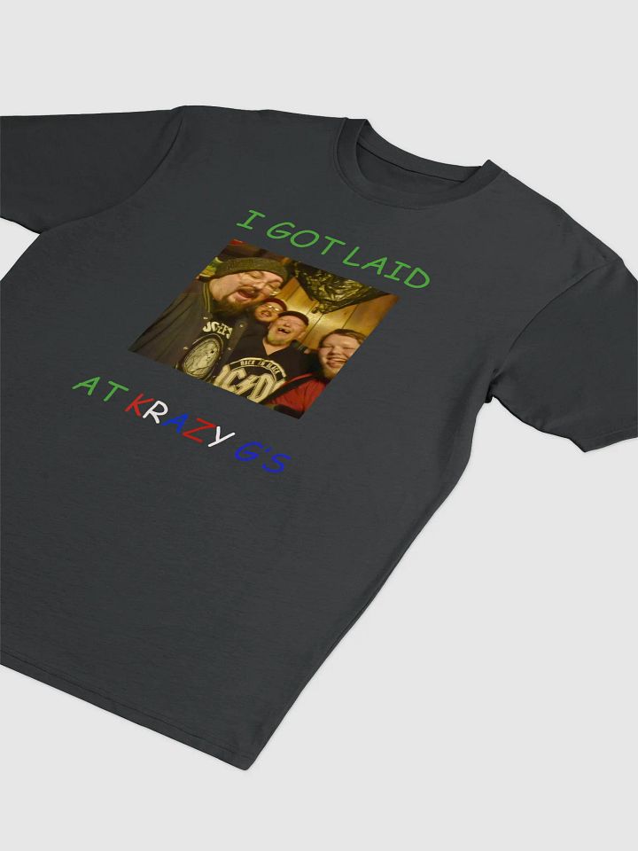 I GOT LAID AT KRAZY G'S T SHIRT product image (6)