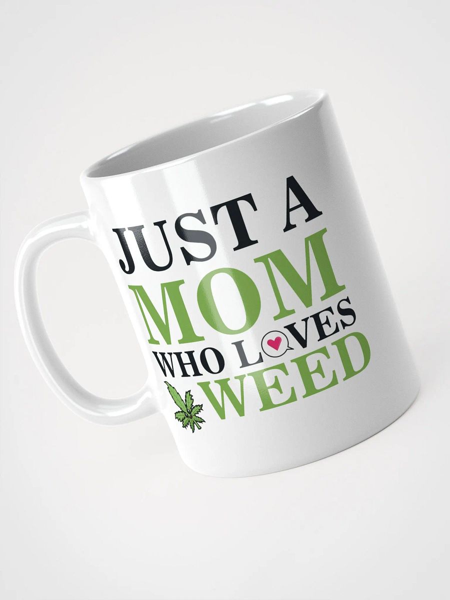 Just A Mom Who Loves Weed - White Mug product image (1)