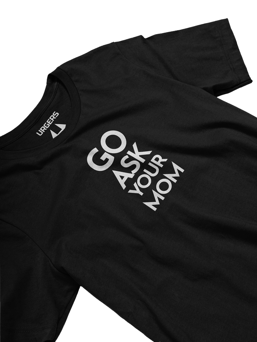 Urgers Go Ask Your Mom Shirt product image (4)