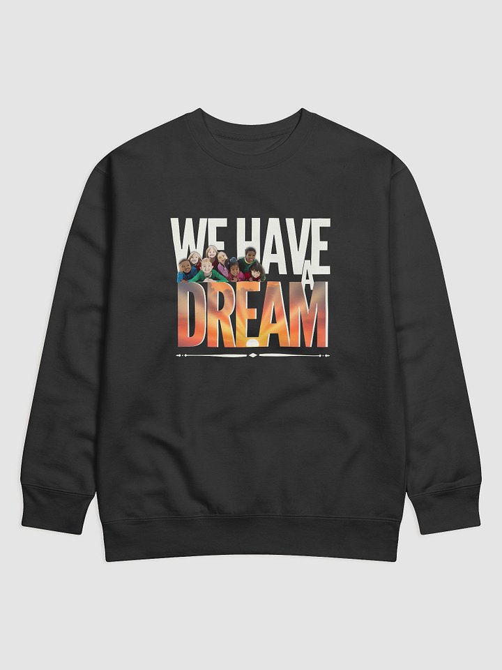 We Have a Dream Diverse Children Unity Art Sweatshirt product image (1)