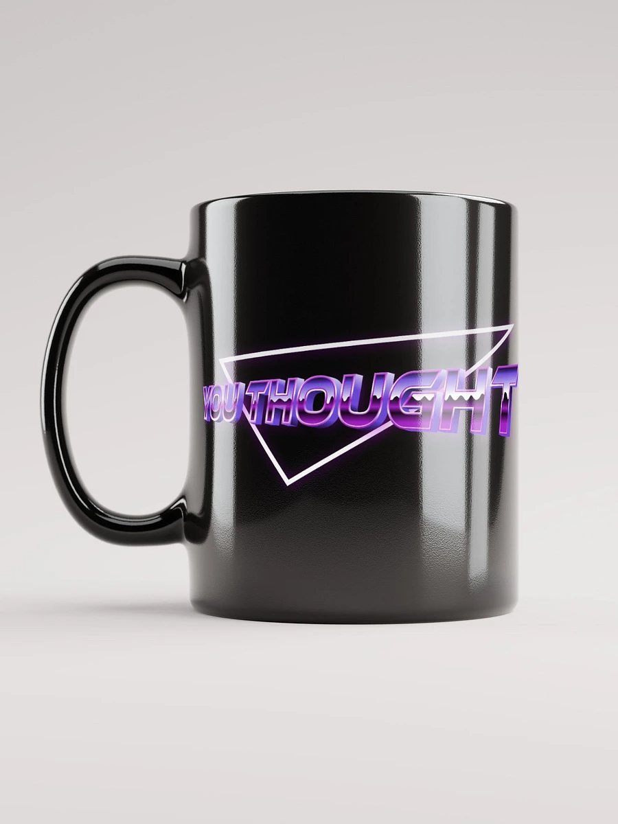 YOU THOUGHT Mug product image (1)