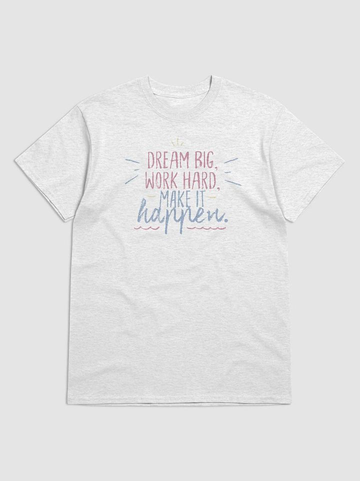 Dream Big Work Hard T-Shirt product image (8)