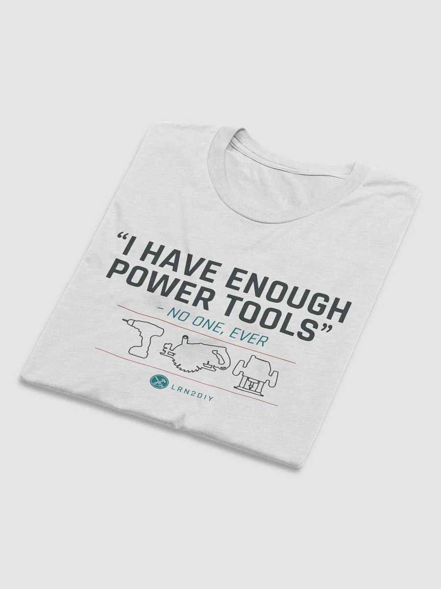 I Have Enough Power Tools... product image (5)