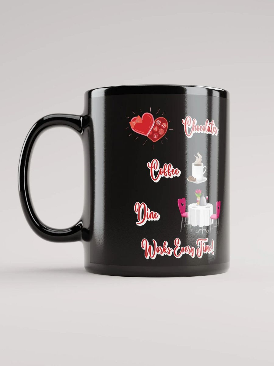 Chocolates, Coffee, Dine, Works Every Time Valentine's Day Black Mug product image (2)