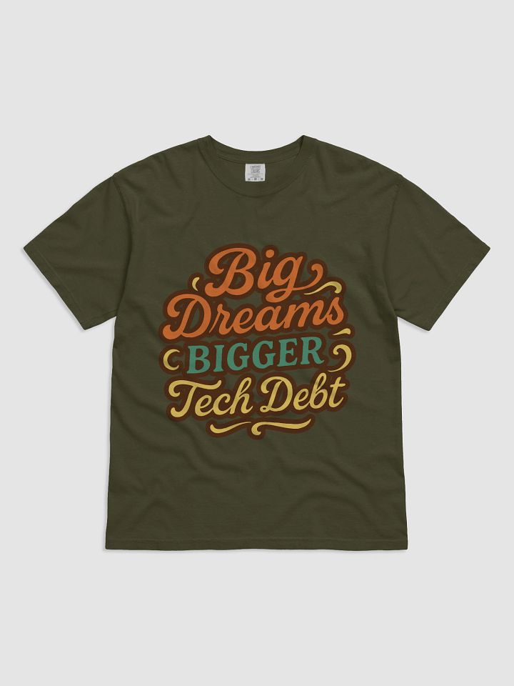 big dreams, bigger tech debt t-shirt product image (9)