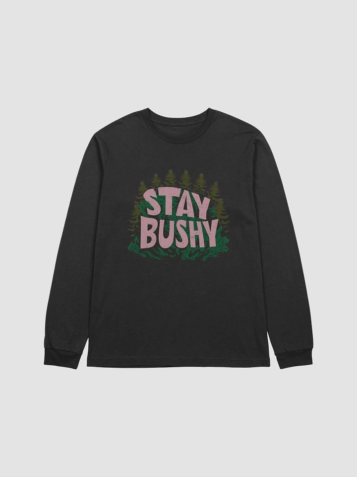 Stay Bushy Long Sleeve product image (1)