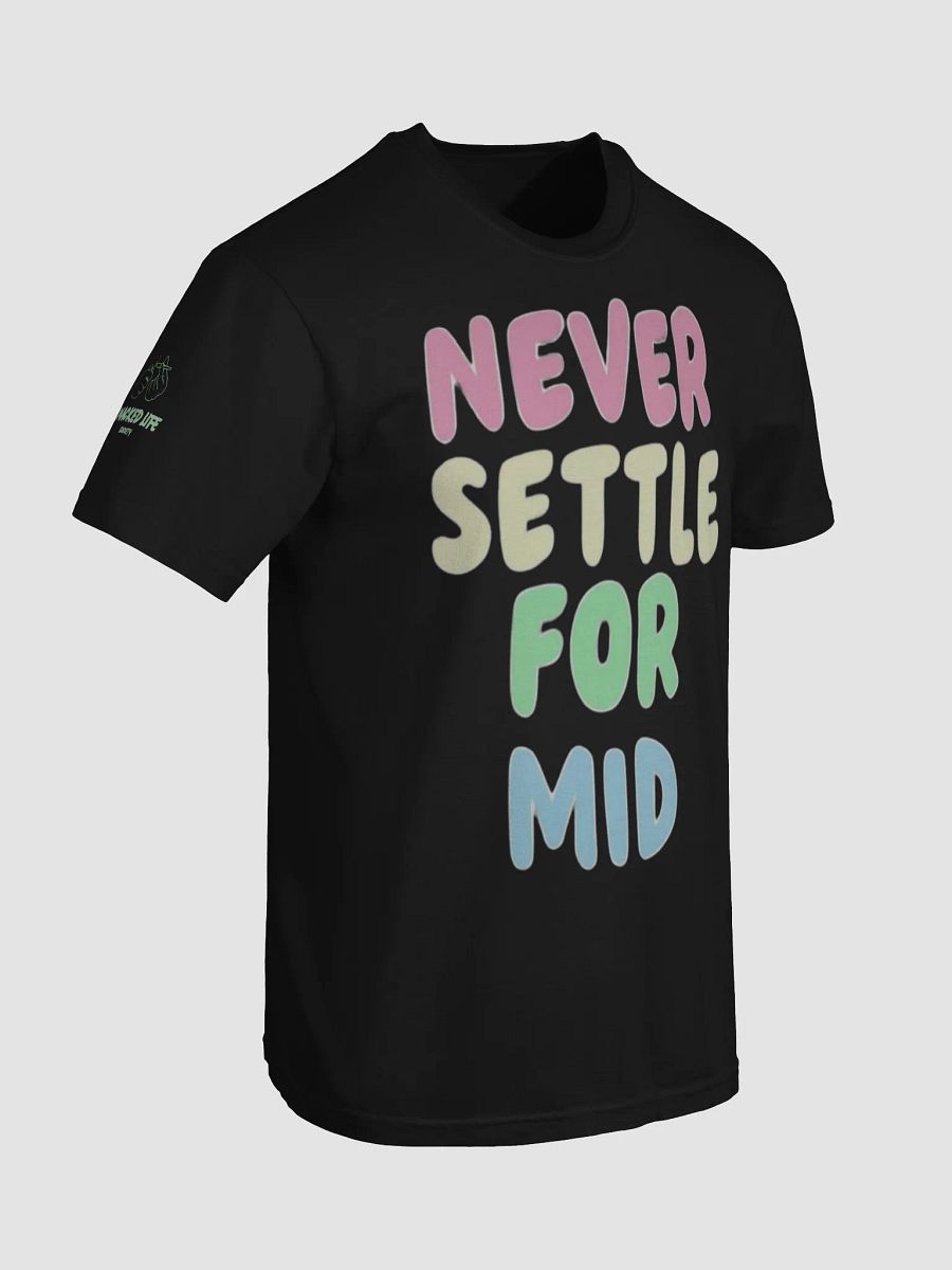 Never Settle for Mid Stoner T-Shirt - Weed Lover Gift, Cannabis Graphic Tee, 420 Streetwear, Smoker Apparel product image (57)