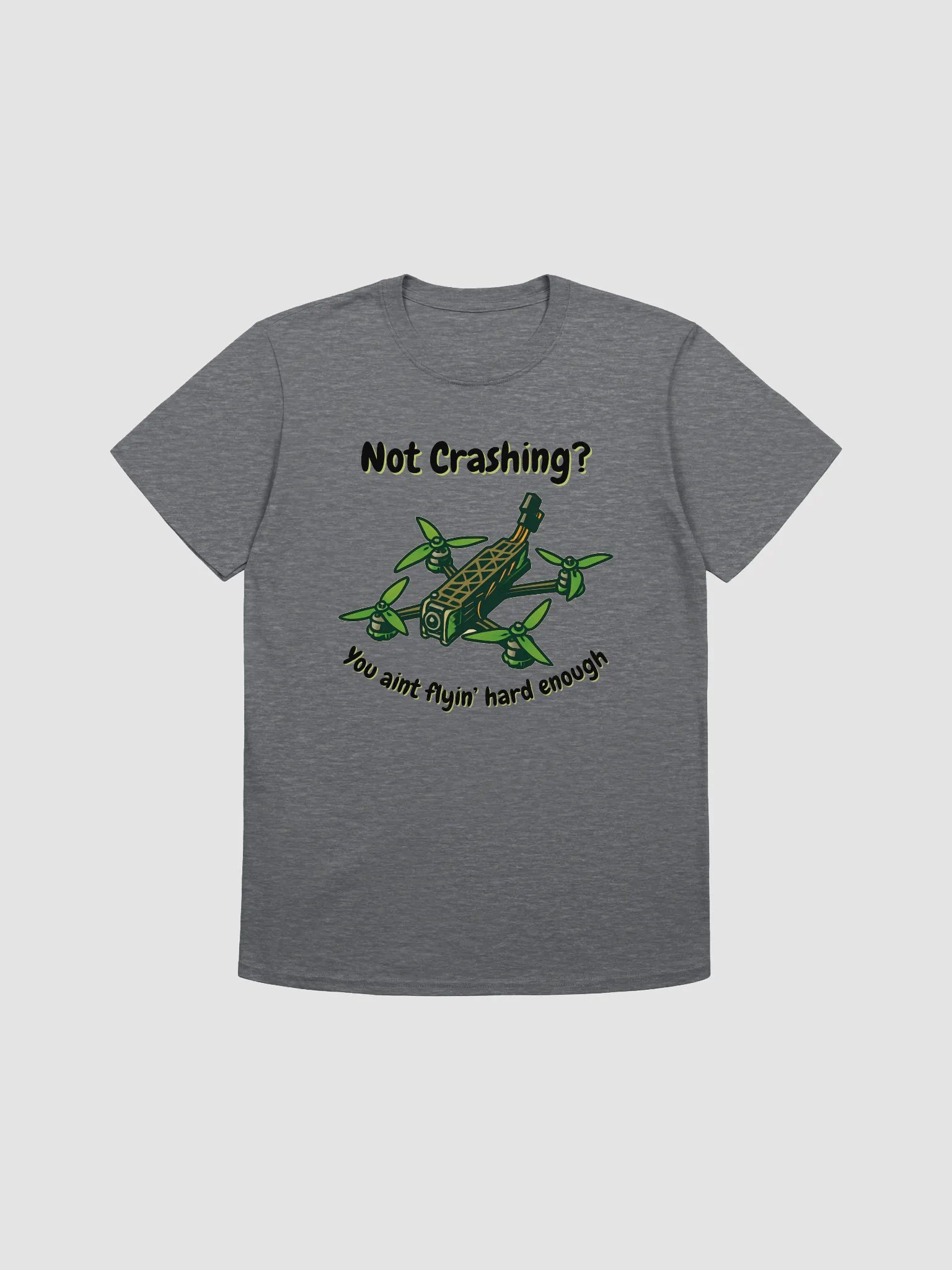 You Ain't Flyin' Hard Enough T-Shirt for FPV Enthusiasts product image (3)