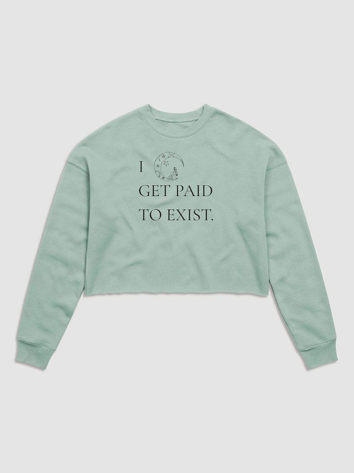 I Get Paid To Exist - Fleece Goddess Crew product image (1)