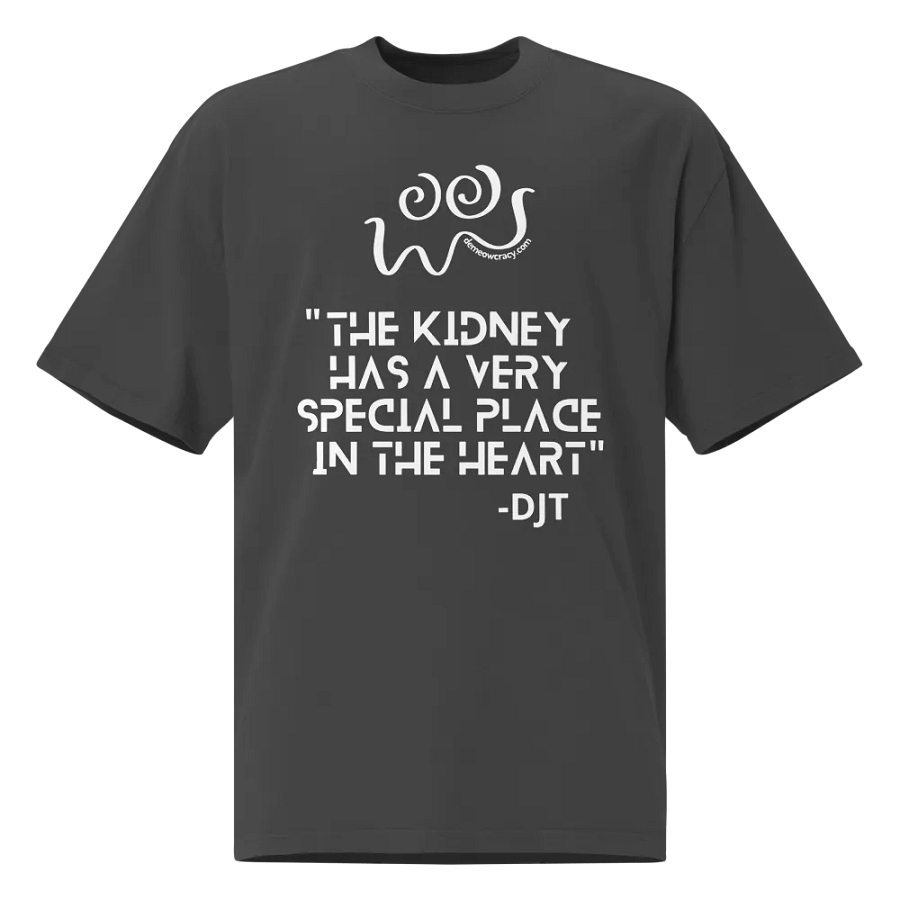 The Kidney is in the Heart - Dumb Trump Quote #3 Faded Oversized Tee product image (1)