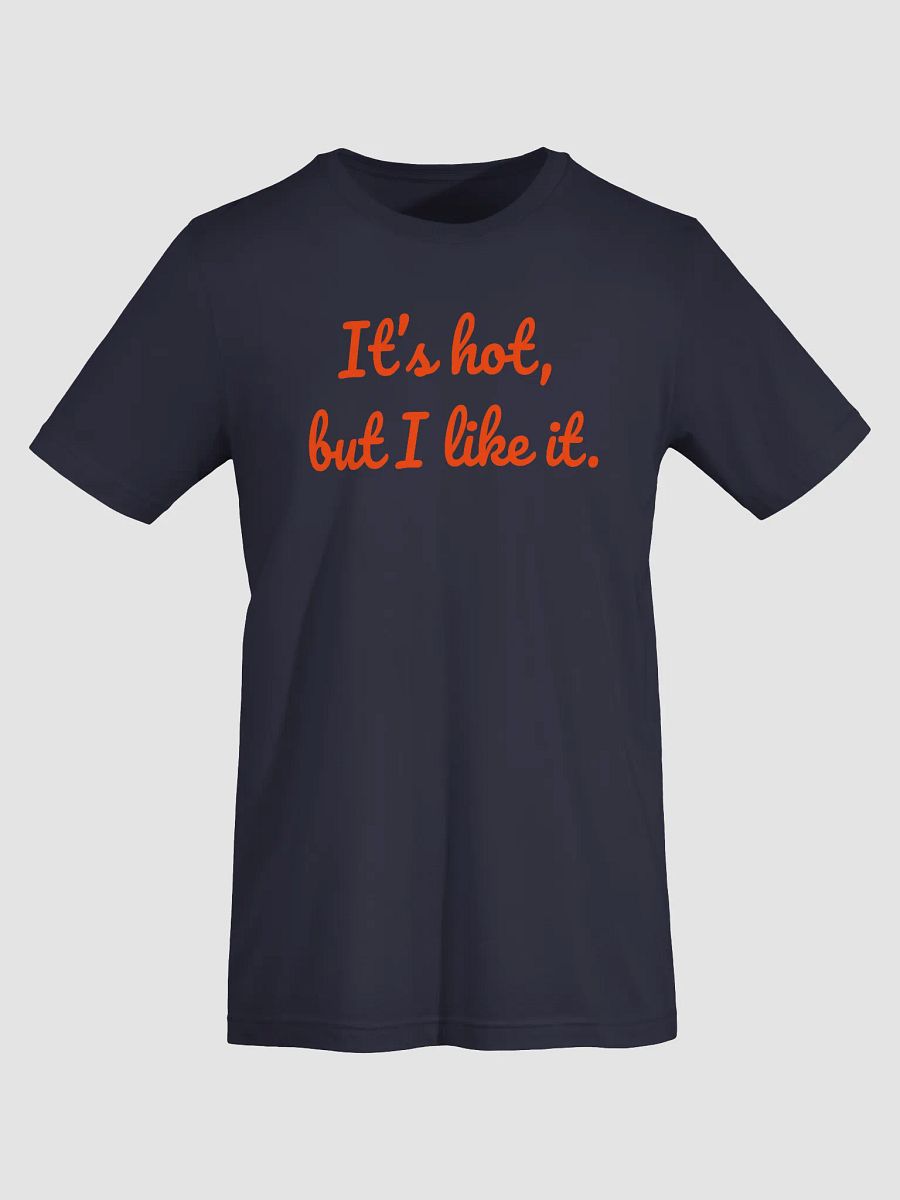 It's Hot, But I Like It – Bold, Fun Summer Vibes Tee product image (33)