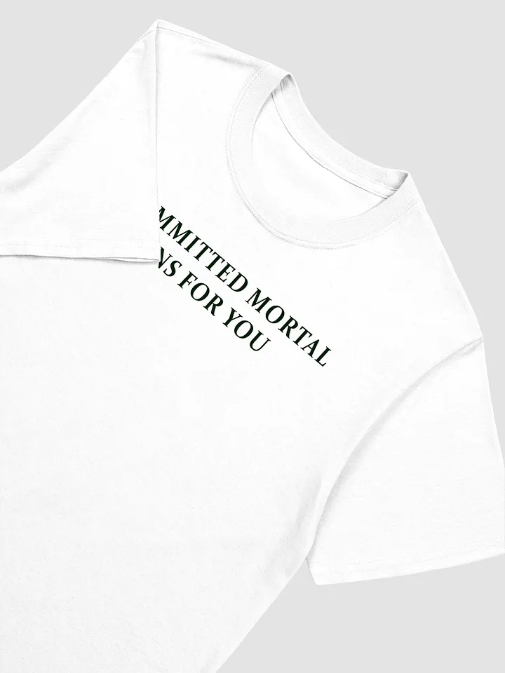 I Committed Mortal Sins For You T-Shirt product image (2)