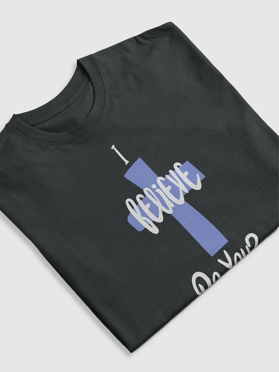 I believe, Do you? T-shirt product image (5)
