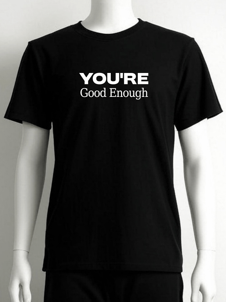 YOU'RE Good Enough Motivational Quote T-Shirt product image (1)