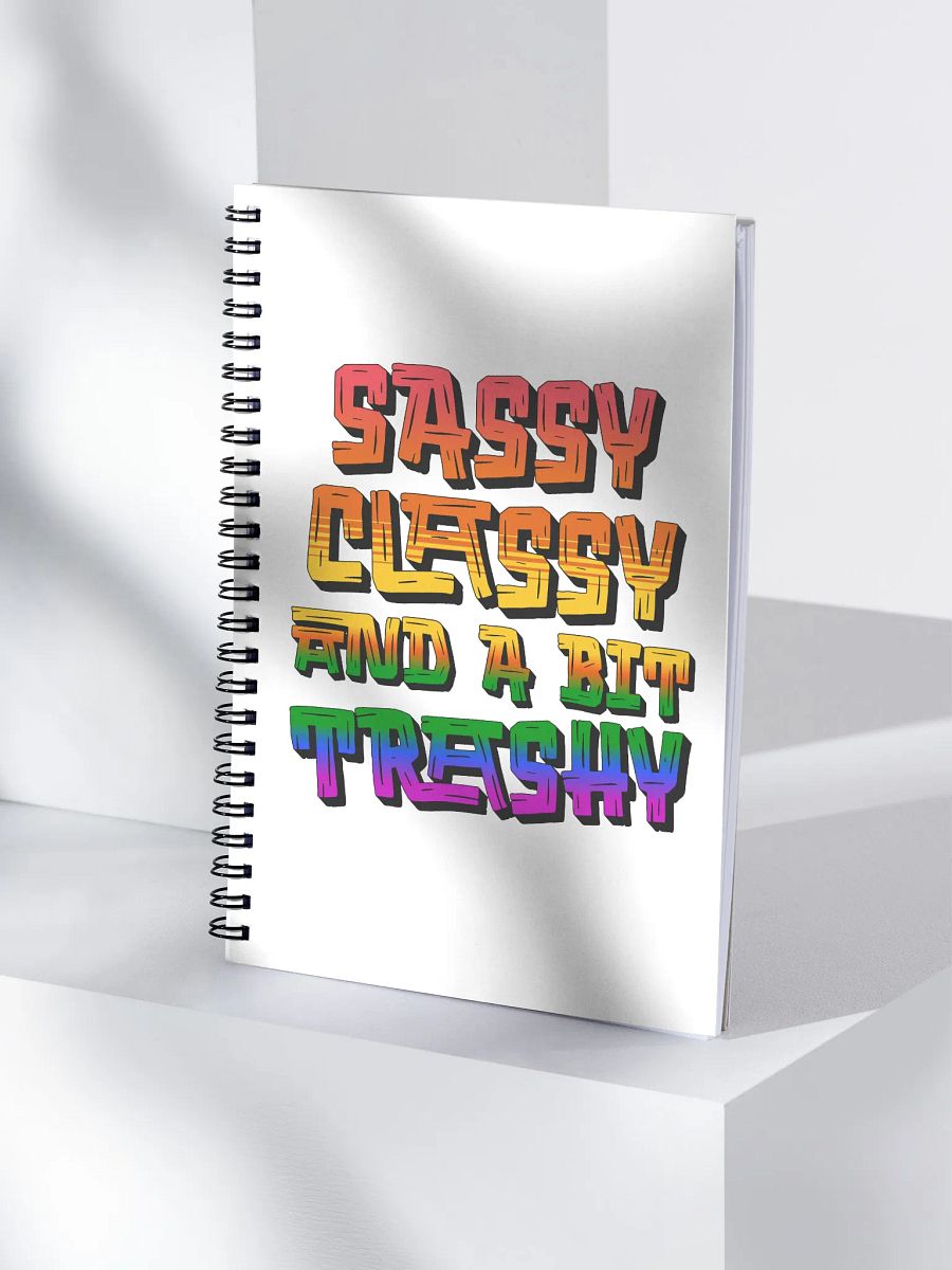 Sassy Classy And A Bit Trashy Spiral Notebook product image (1)