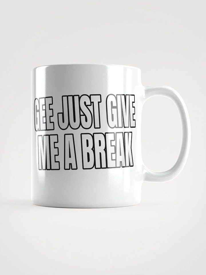 Gee just give me a break Mug product image (2)