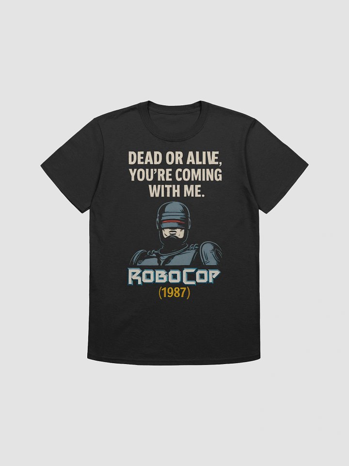 Dead or Alive, You're Coming with Me T-Shirt product image (1)