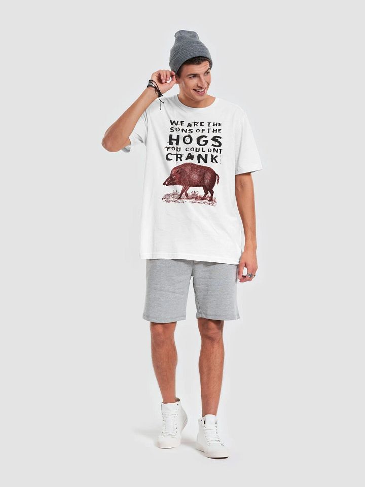 We Are The Sons Of The Hogs You Couldnt Crank Shirt product image (2)