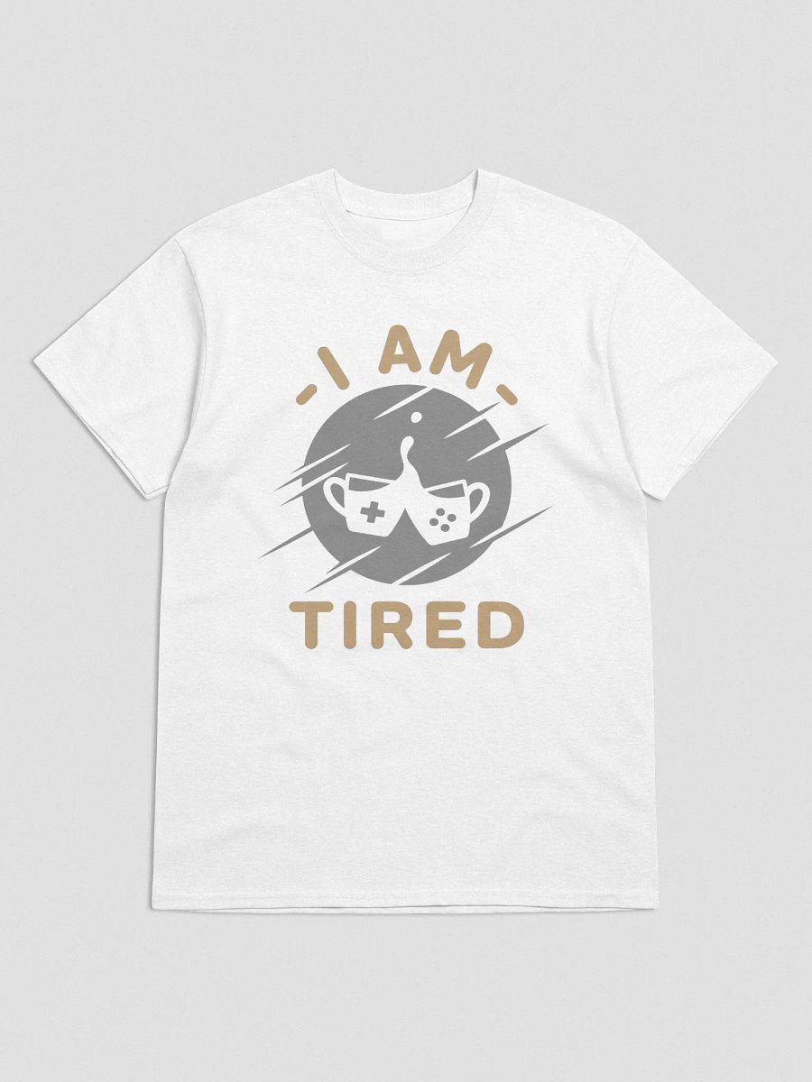I AM TIRED Graphic T-Shirt product image (3)