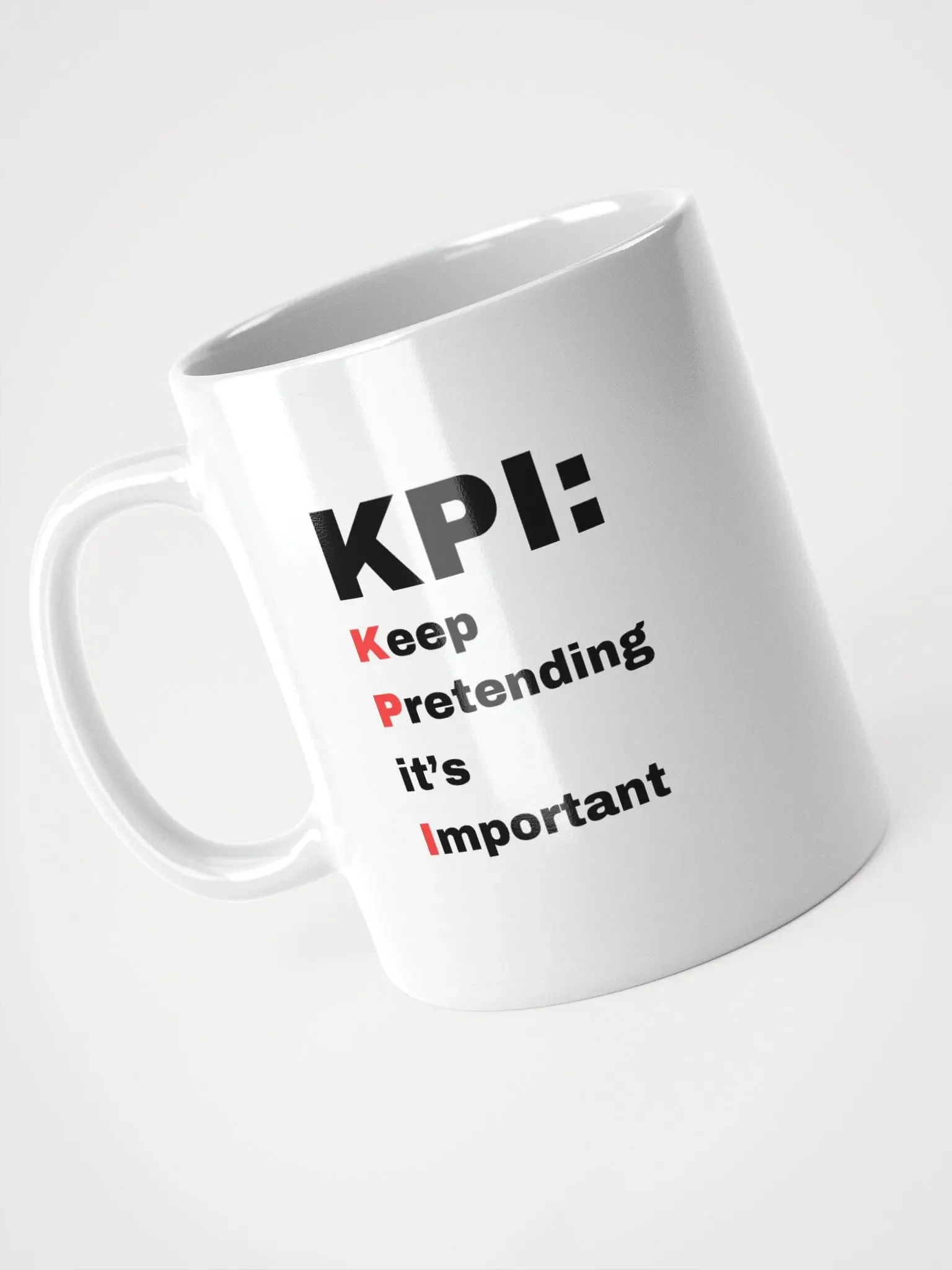 The “KPI: Keep Pretending It’s Important” Mug product image (9)