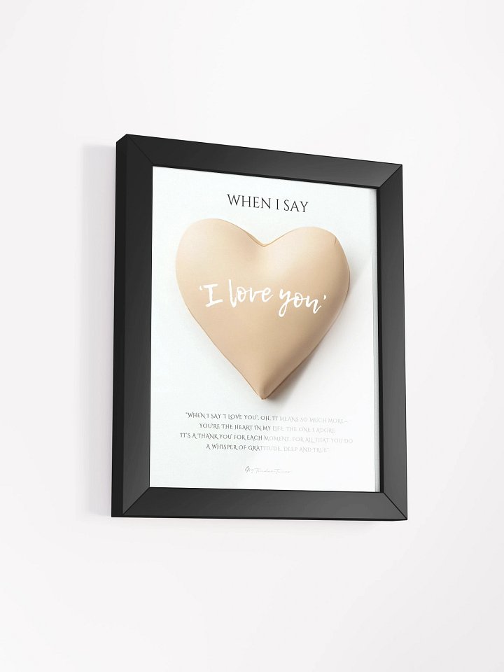 When I Say I Love You | Biege Heart | Lyric Lines Poster withn Black Frame product image (2)