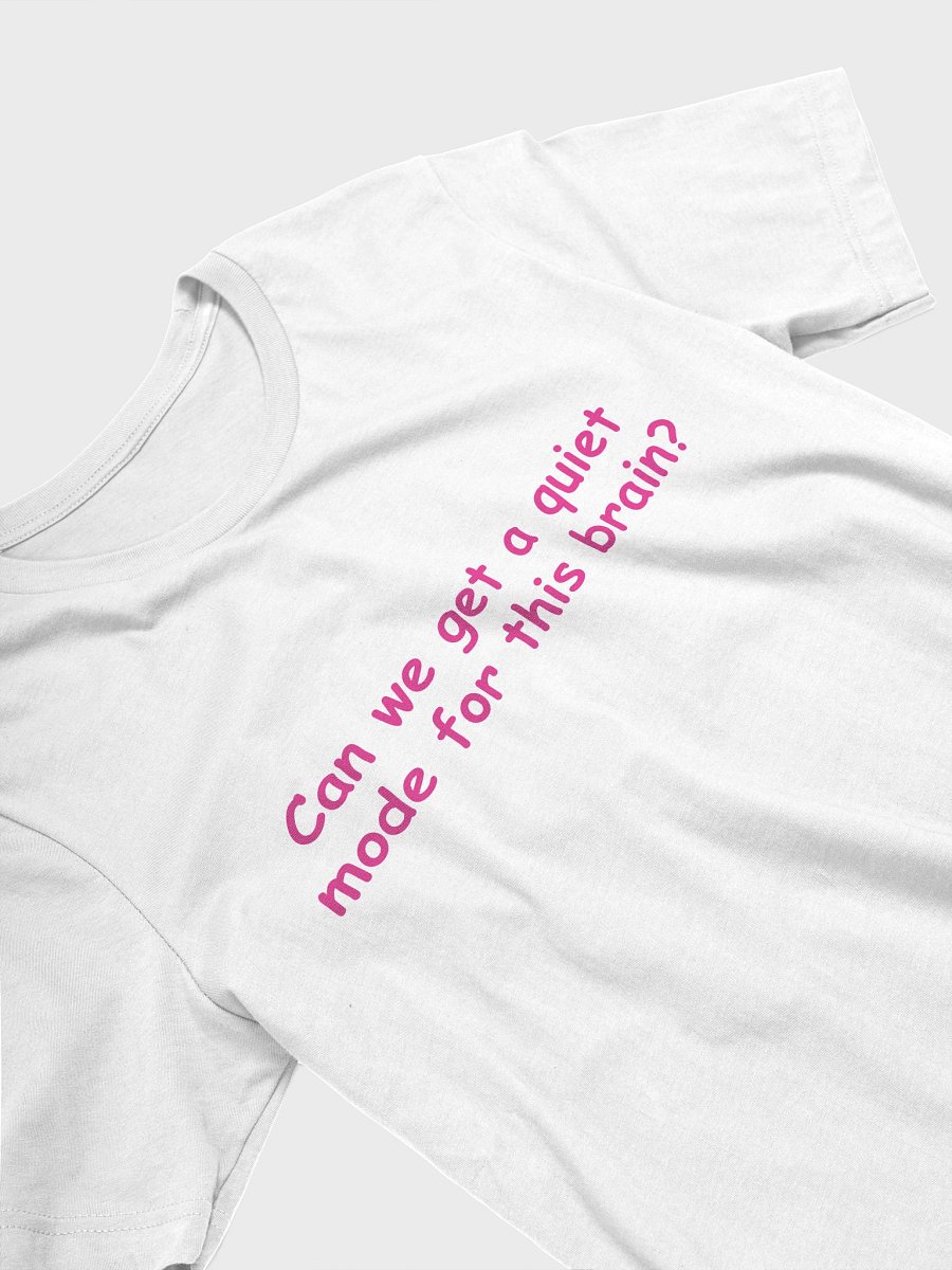 Funny Anxiety T-Shirt –Can We Get a Quiet Mode for This Brain?| Mental Health Gift Idea product image (7)