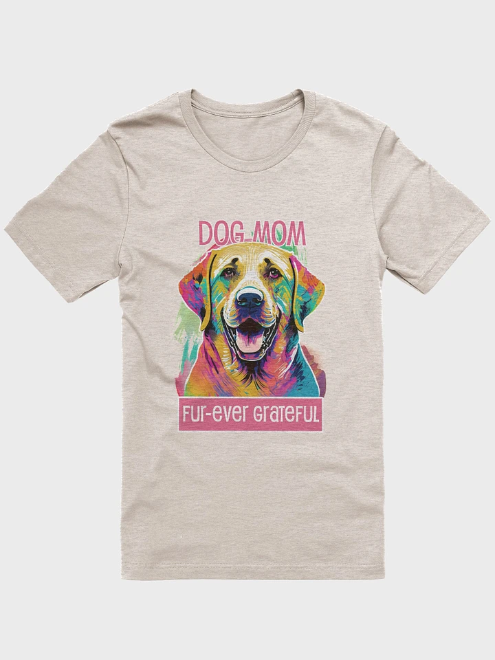 Dog Mom - Fur-ever Grateful - Mother's Day T-Shirt product image (1)