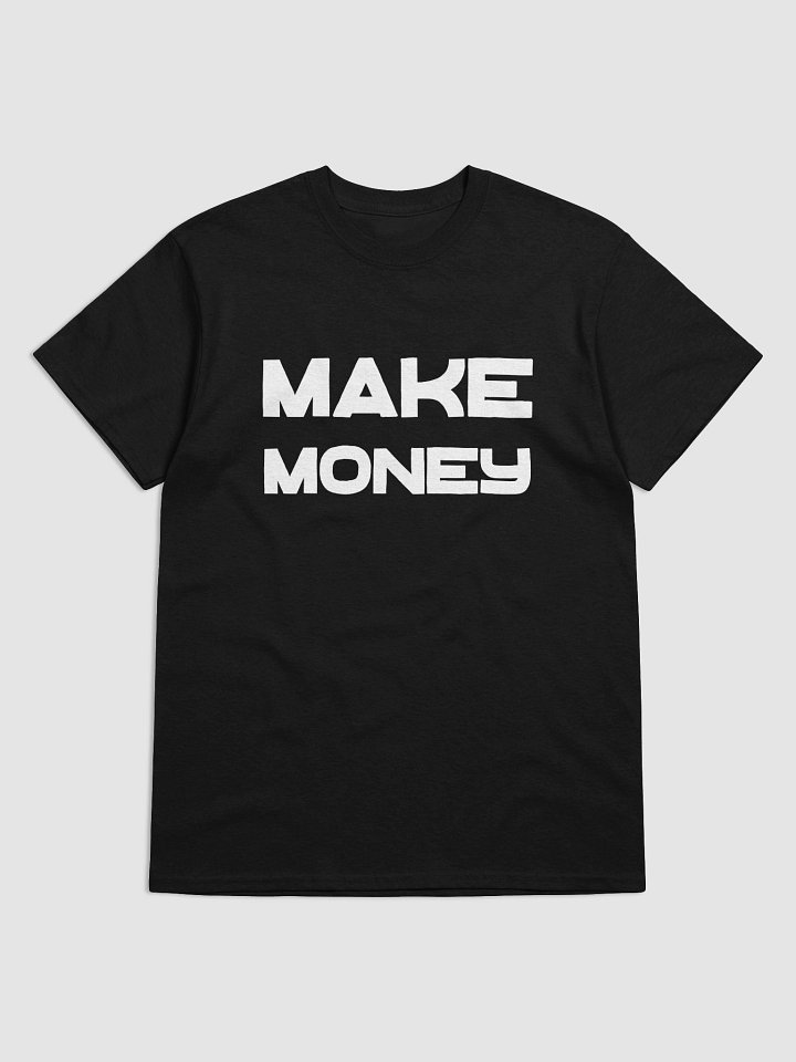 MAKE MONEY T-Shirt product image (2)