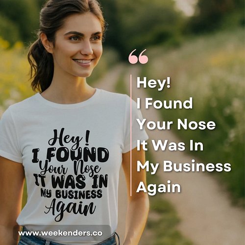 Hey! I found your nose, It was in my business again 😎👸

#weekenders