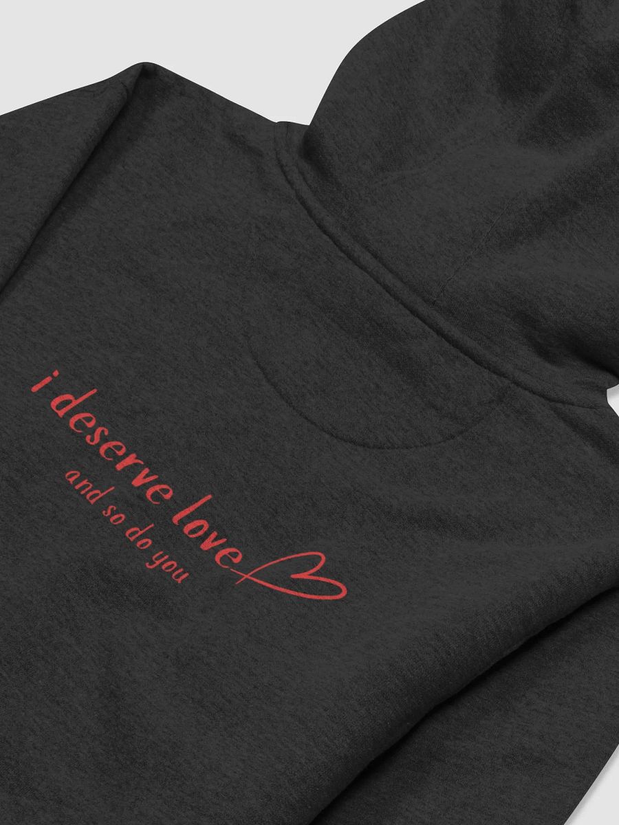 i deserve love Unisex Hoodie product image (10)