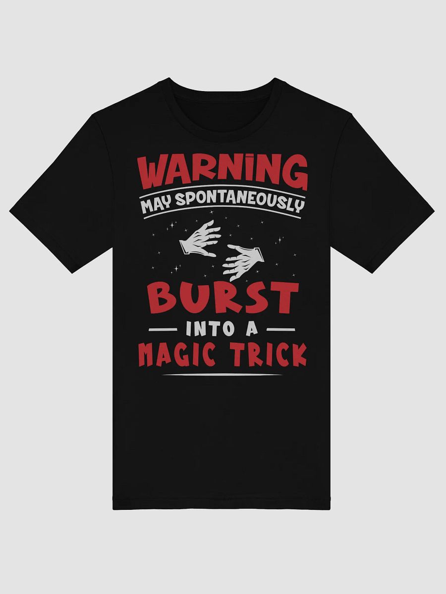 Warning: May Spontaneously Burst Into a Magic Trick Tee product image (7)