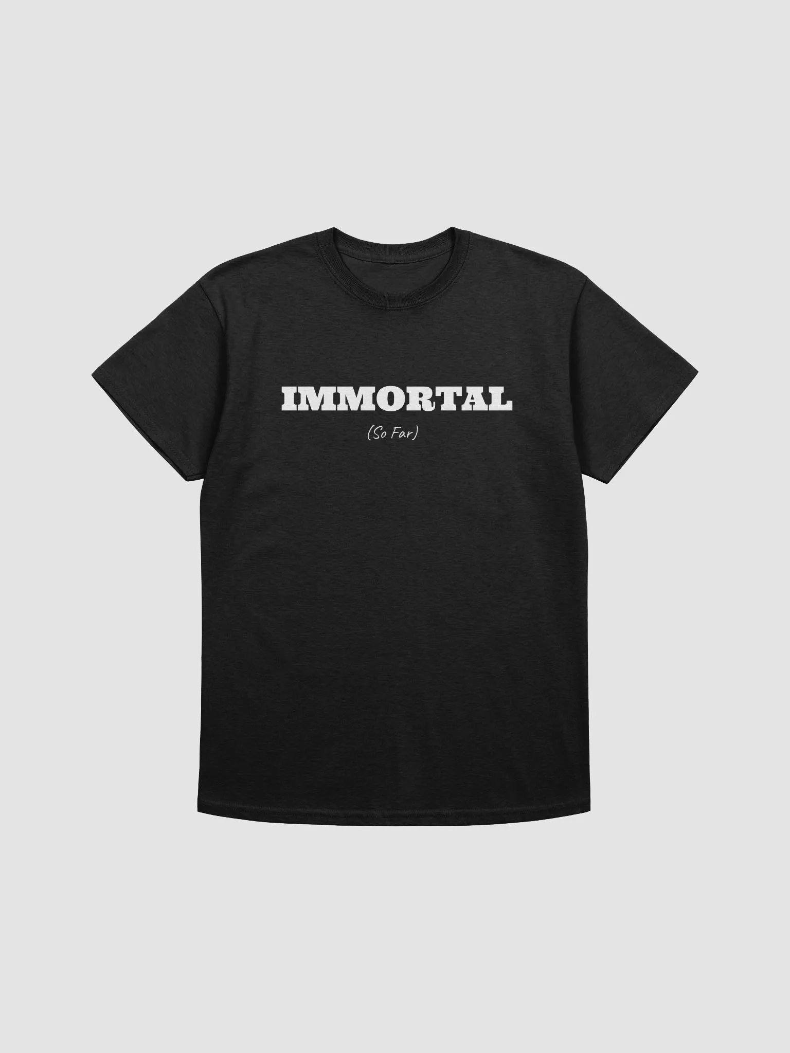 Immortal (So Far) T-Shirt product image (1)