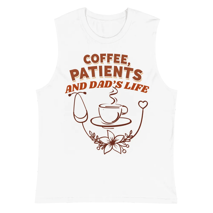 Coffee, Patients, and Dad's Life Graphic Muscle Tank product image (2)