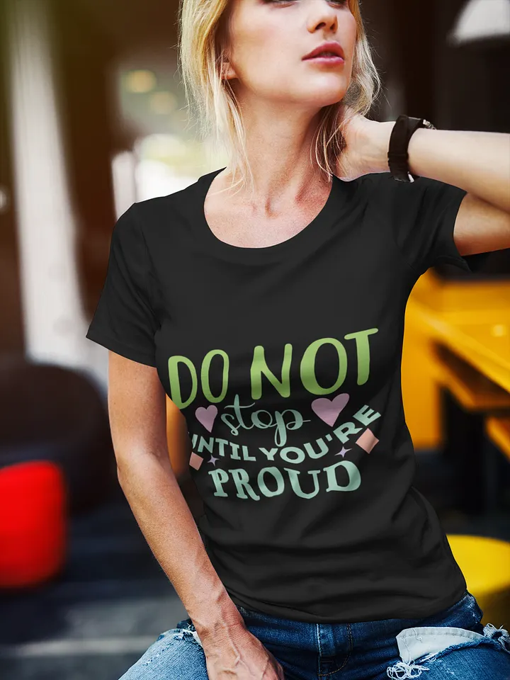 Do Not Stop Until You're Proud Motivational T-Shirt product image (1)