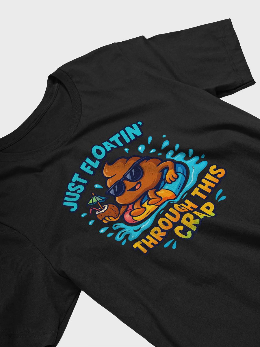 Just Floatin’ Through This Crap Tee product image (3)