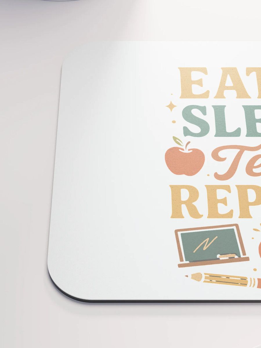 Eat Sleep Teach Repeat Mouse Pad – Desk Essential for Teachers product image (6)