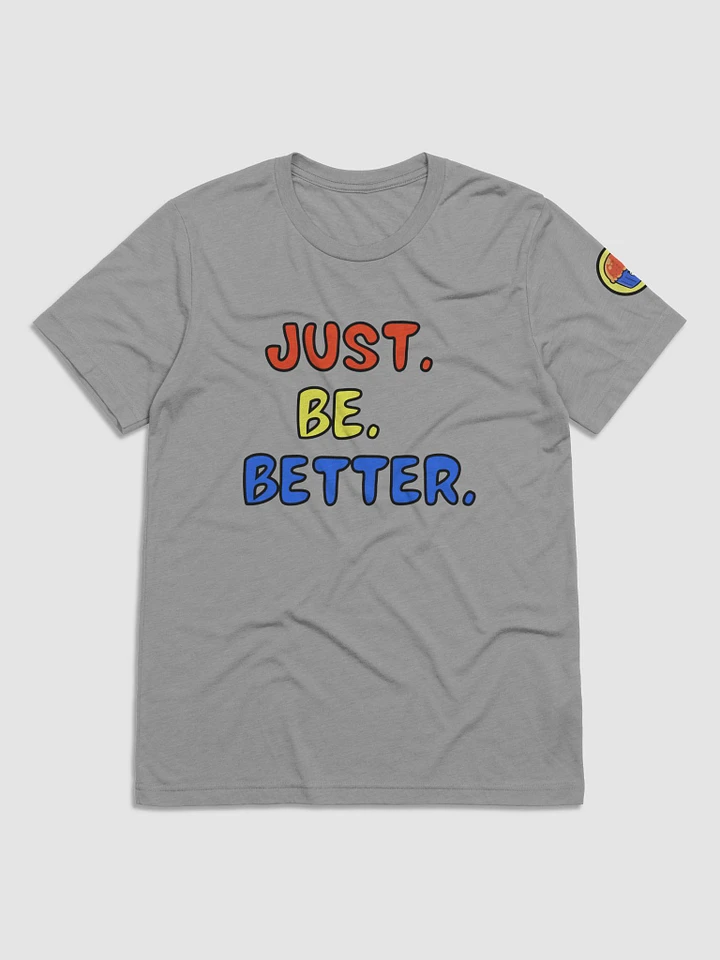 Just. Be. Better. T-Shirt product image (12)