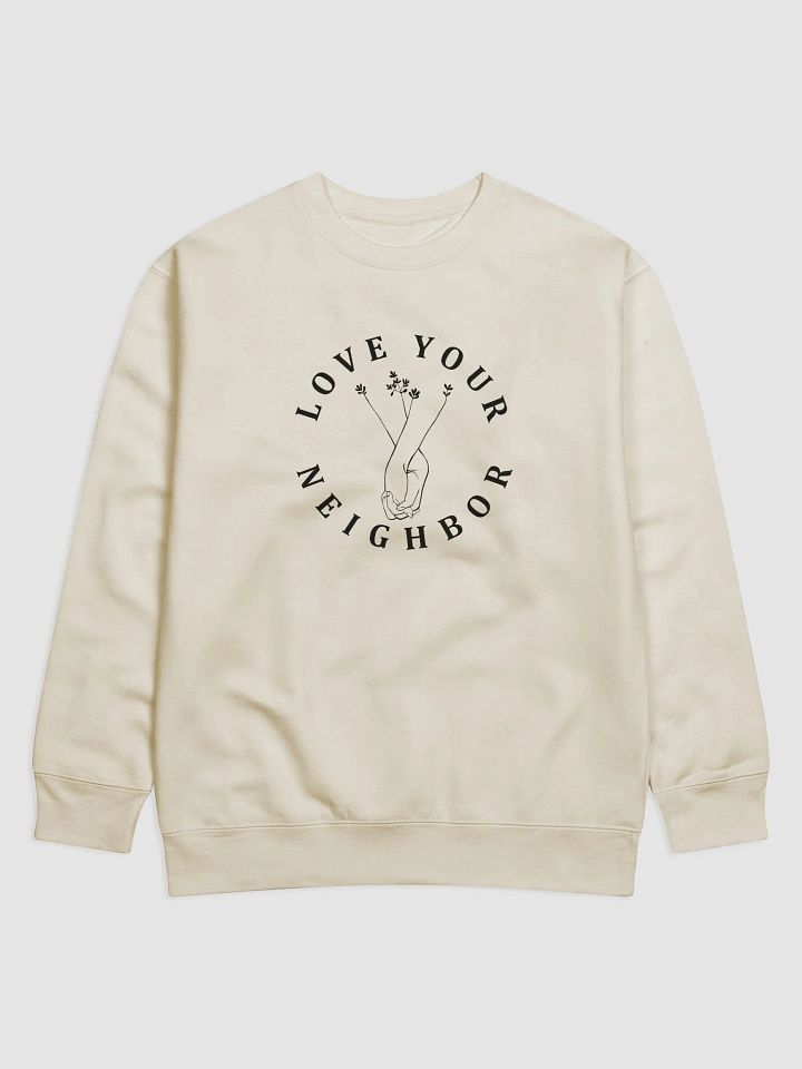 Love Your Neighbor Comfort Premium Sweatshirt product image (2)